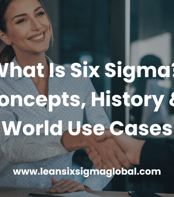 What Is Six Sigma? Core Concepts, History & Real-World Use Cases