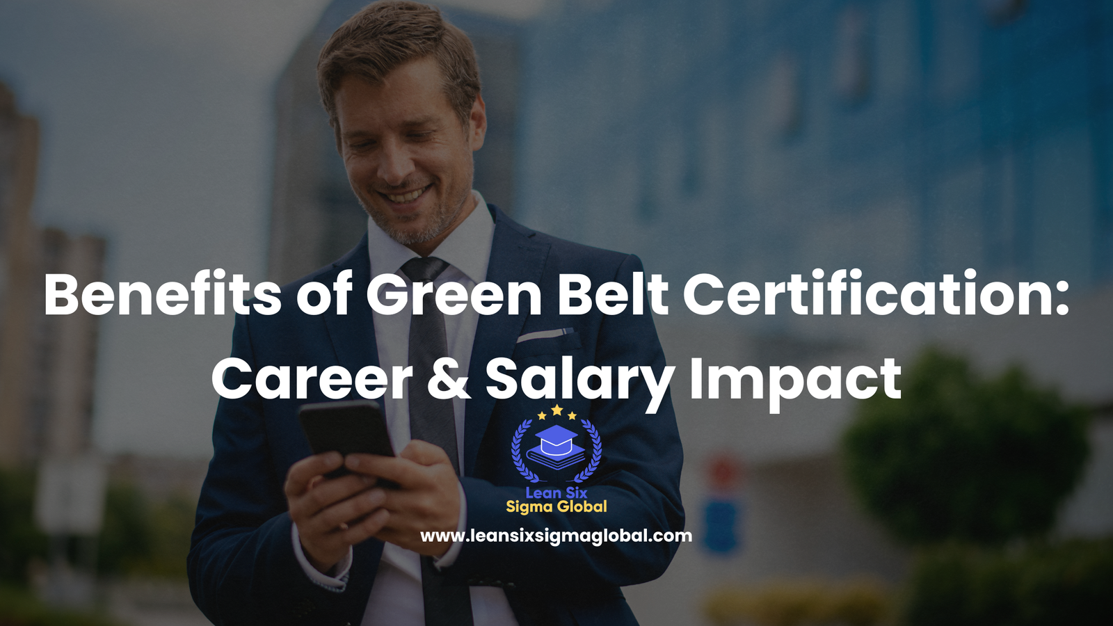 What Are the Benefits of Green Belt Certification? Career & Salary Impact
