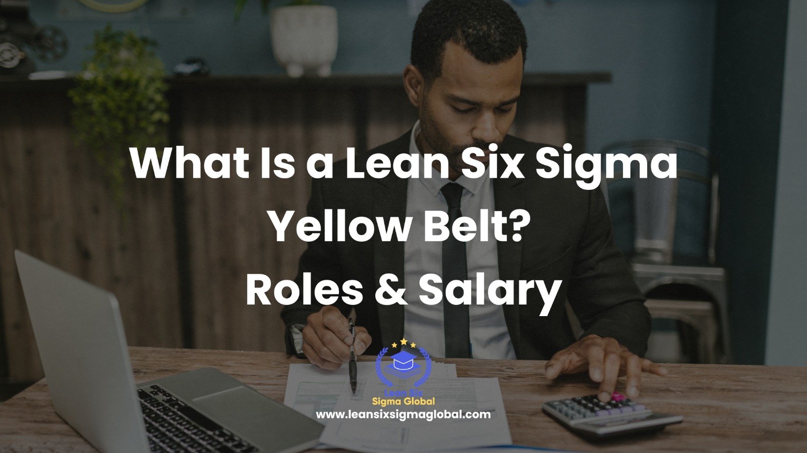 What Is a Lean Six Sigma Yellow Belt? Roles, Skills & Salary