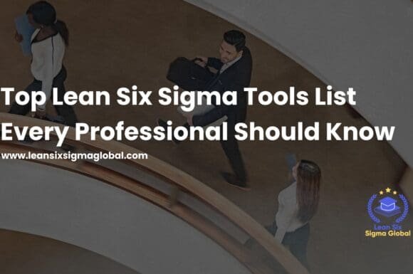 Top Lean Six Sigma Tools List Every Professional Should Know