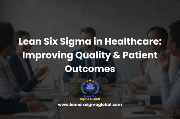 Lean Six Sigma in Healthcare: Improving Quality & Patient Outcomes
