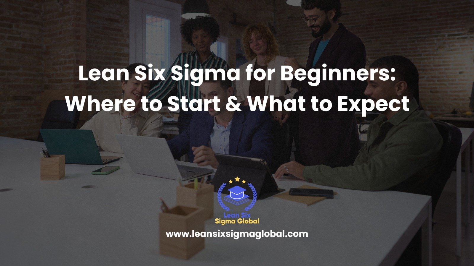 Lean Six Sigma for Beginners: Where to Start & What to Expect