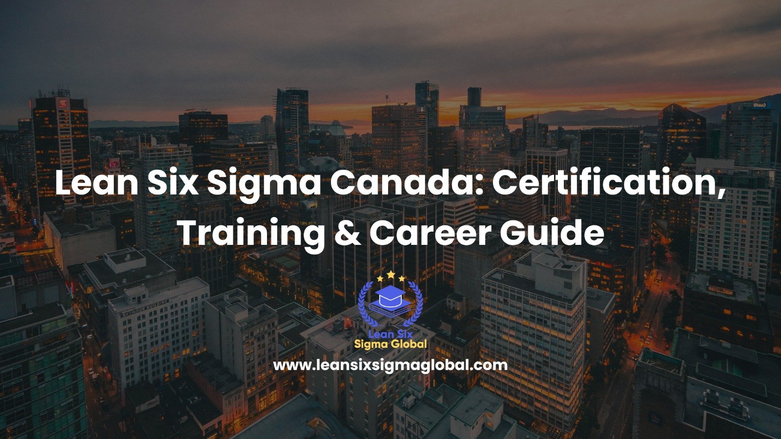 Lean Six Sigma Canada: Certification, Training & Career Guide