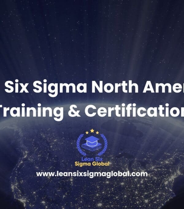 Lean Six Sigma North America: Certification, Training & Career Guide