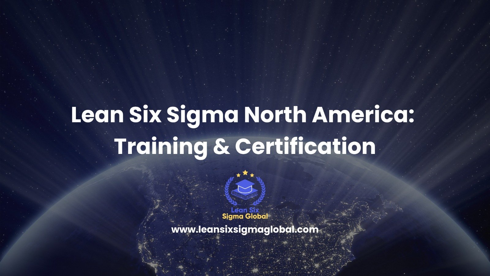 Lean Six Sigma North America: Certification, Training & Career Guide